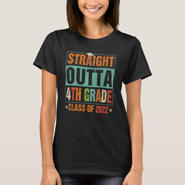 T-shirt Straight Outta 4e année Funny 2022 Graduation (Devant)