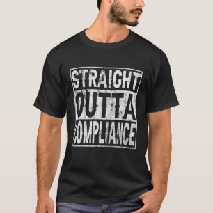 T-shirt Straight Outta Compliance Out Of Compliance Distre