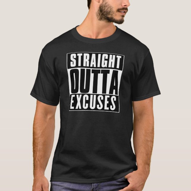 T-SHIRT STRAIGHT OUTTA EXCUSES (Devant)