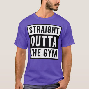 T-shirt Straight Outta Gym motivation pour s'entraîner
