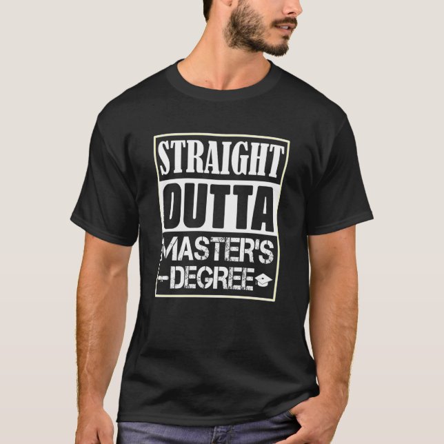 T-shirt Straight Outta Masters Degree Masters Degree (Devant)