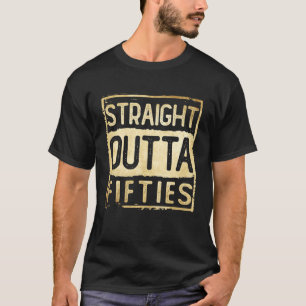 T-shirt Straight Outta My Fifties Funny 50th Birthday