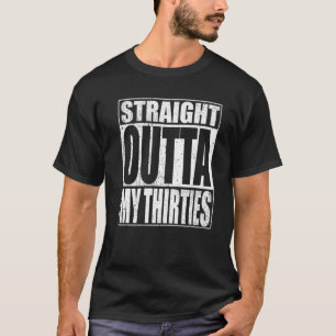T-shirt Straight Outta My Thirties Funny 40Th Birthday