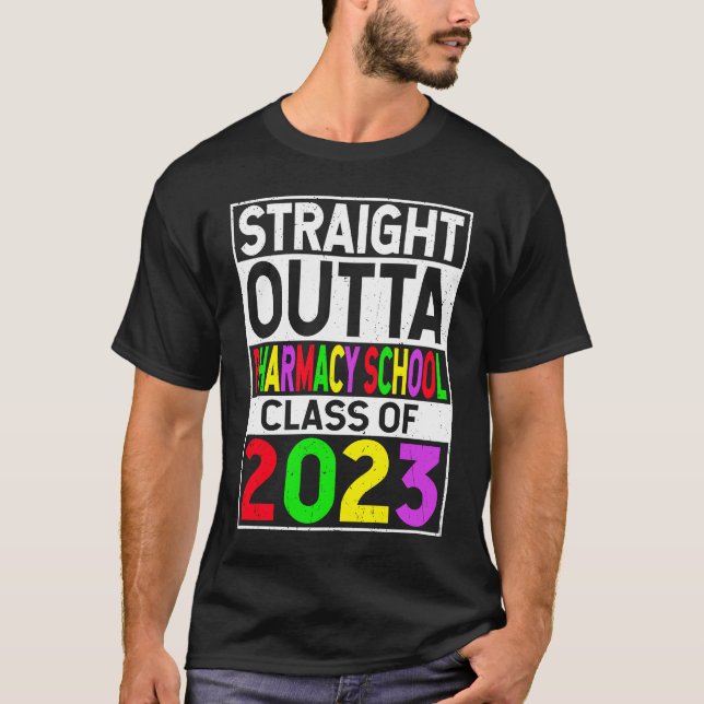 T-shirt Straight Outta Pharmacy School 2023 Graduation Gif (Devant)