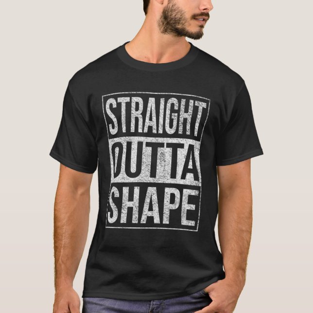 T-SHIRT STRAIGHT OUTTA SHAPE OUT OF SHAPE DIET EXERCISE FI (Devant)