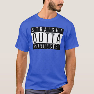T-shirt Straight Outta Worcester Massachusetts