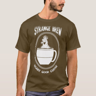 T-shirt Strange Brew Scary Good Coffee