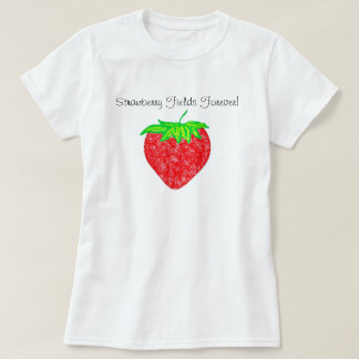 T-shirt Strawberry Fields pour toujours ! Chemise