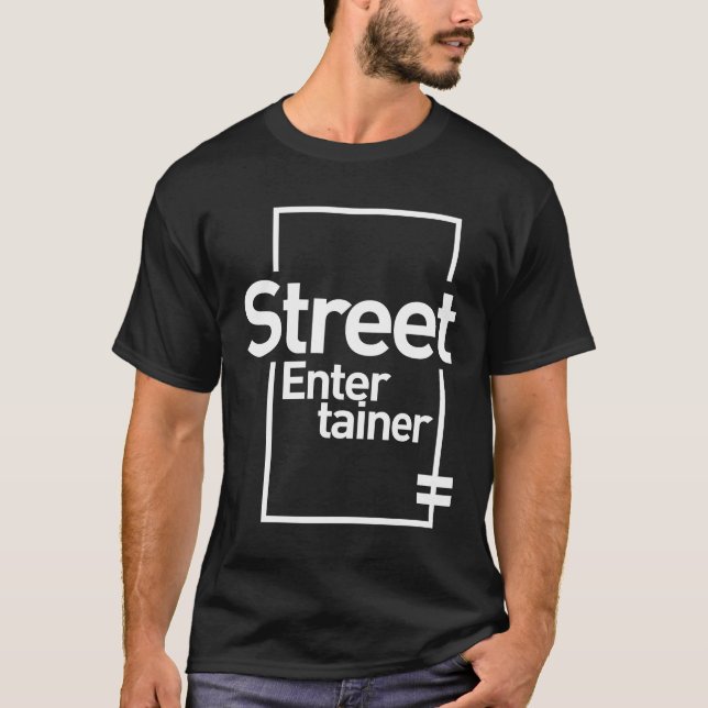 T-shirt Street Entertainer Cadeau Funny Titre de l'emploi  (Devant)