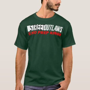 T-shirt Street Outlaws no prep Kings designer