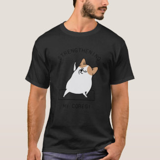 T-shirt Strengthening My Coregi funny friend