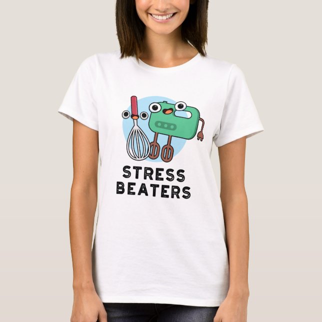 T-shirt Stress Beatters Funny Baking Whisk Pun (Devant)