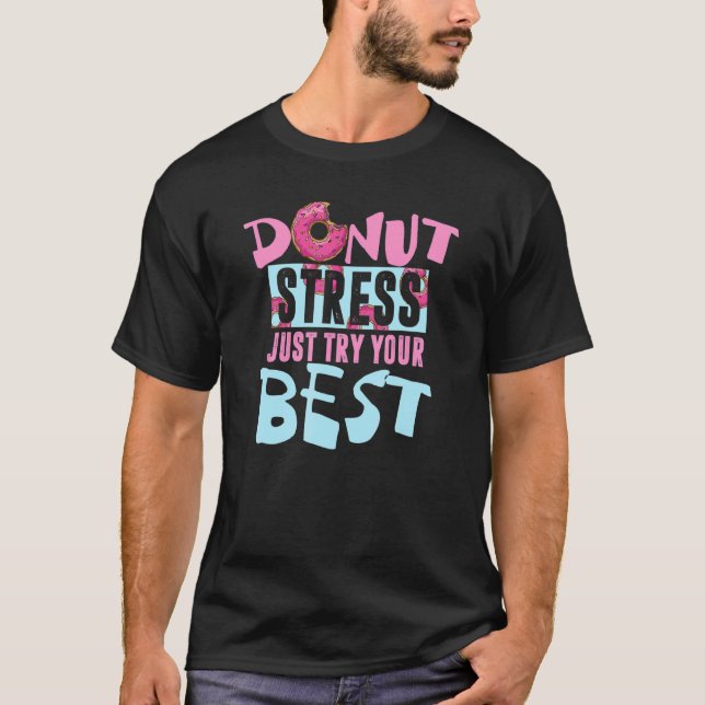 T-shirt Stress De Donut Essayez Votre Meilleur Doughnut Pu (Devant)