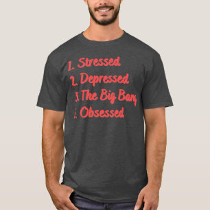 T-shirt Stress Déprimé Le Big Bang Obsédé