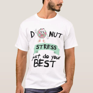 T-shirt Stress Faites simplement votre meilleur enseignant