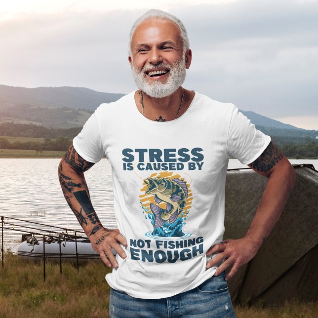 T-shirt Stress is Caused by Not Fishing Enough Fishing (Créateur téléchargé)