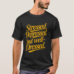 T-shirt Stressé Déprimé Mais Bien Habillé Mode Drôle