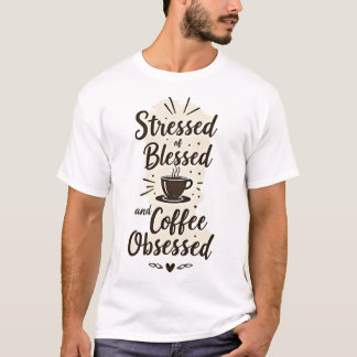 T-shirt Stressed Blessed & Coffee Obsessed