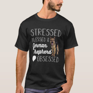 T-shirt Stressée, Bénie et Obsédée par les Bergers Alleman