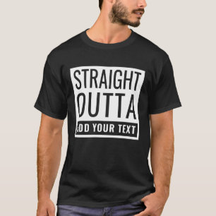 T-shirt Stright Outta Ajouter Votre Texte Drôle Mème Amusa