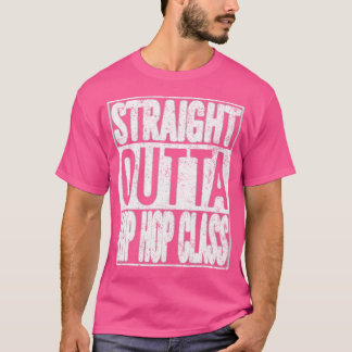 T-shirt Stright Outta Classe de danse Hip hop Danser Cadea
