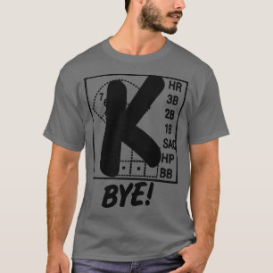 T-shirt Strikeout Baseball K Bye Strike 3 Pitcher Funny Ba
