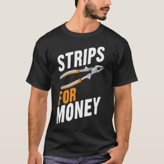 T-shirt Strips For Money Funny Electrician Electrical Cont