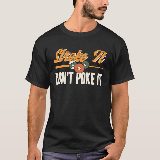T-shirt Stroke It Don't Poke It Pool Billard Joueur Snoo (Devant)