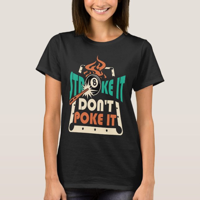 T-shirt Stroke It Don't Poke It Pool Billiards Player (Devant)