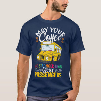 T-shirt Strong Coffee Funny School Bus Driver Cadeau Schoo