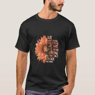 T-shirt Strong Is The Only Choice