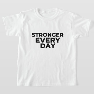 T-shirt Stronger Every Day Kids Shirt – Inspirational Stre