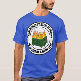 T-shirt Strongest Sl Forged in Dumpster Fire Round T