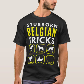 T-shirt Stubborn Belgian Tricks - Entraînement de chien Pr