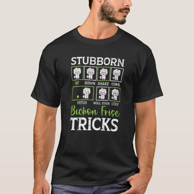 T-shirt Stubborn Bichon Frise Tricks Bichon Frise Owner Do (Devant)