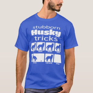 T-shirt Stubborn Husky Tricks