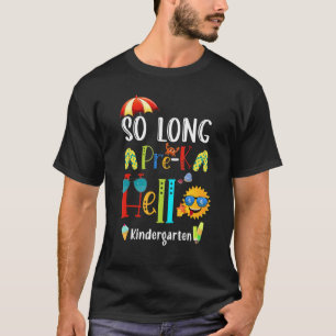 T-shirt Student Teacher Summer So Long Pre K Hello Kinderg