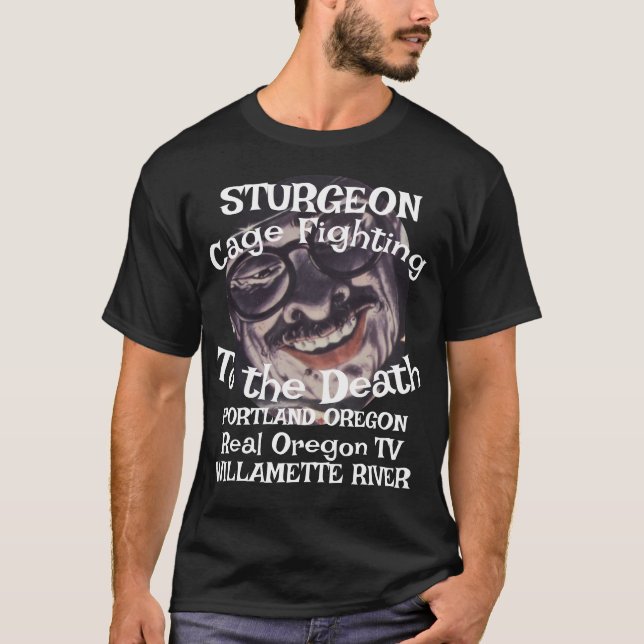 T-shirt Sturgeon Cage Fighting Portland Oregon Reality TV (Devant)