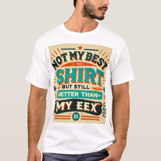 T-shirt Style Rétro "Pas Ma Meilleure Chemise, Mais Encore
