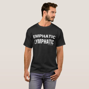 T-shirt " - Styles multiples lymphatiques "emphatiques