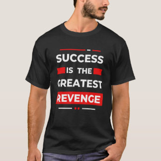 T-shirt Success Is The Greatest Revenge  Motivation