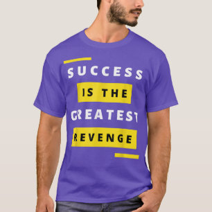 T-shirt Success is the Greatest RevengeMotivation1447