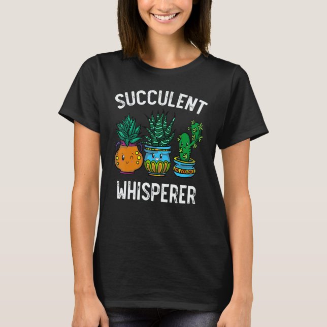 T-shirt Succulent Whisperer Cactus Botanists Gardeners Pla (Devant)