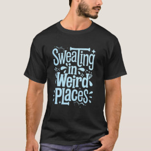 T-shirt Sueur Dans Des Endroits Bizarres Transpiration Ina