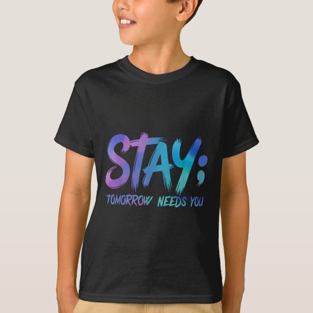 T-shirt Suicide Prevention Stay Tomorrow Needs You Awarene (Devant)