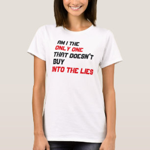 T-shirt Suis-je le seul qui n'achète pas dans les mensonge