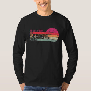 T-shirt Suis-Je Parfait Non Veux-Je Être Une Personne Meil