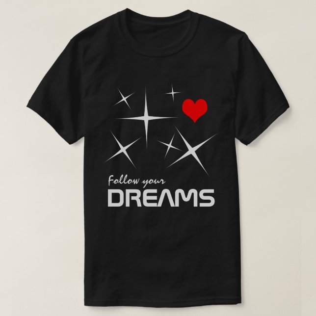 T-shirt Suivez vos rêves drôle personnalisable (Design devant)