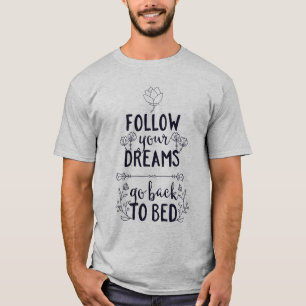 T-shirt Suivez vos rêves Retournez au lit