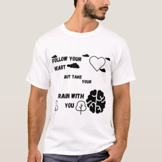 T-shirt Suivez votre coeur, mais prenez votre cerveau avec